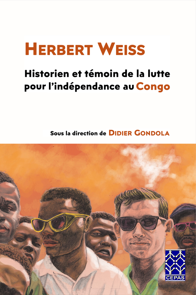 Couverture de Herbert Weiss : historien et témoin de la lutte pour l'indépendance au Congo